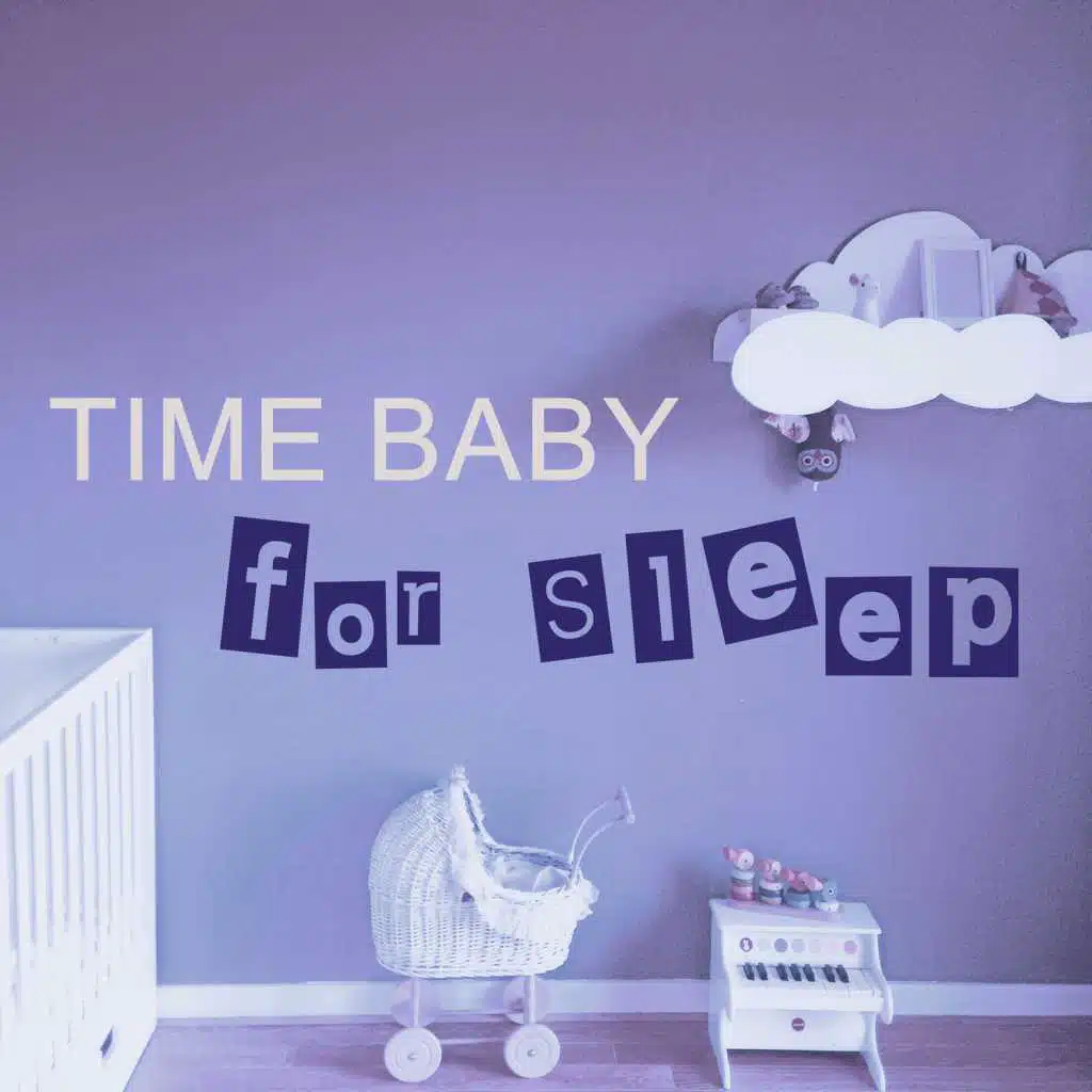 Time Baby for Sleep – Sweet Baby Lullaby, Music for Toddlers