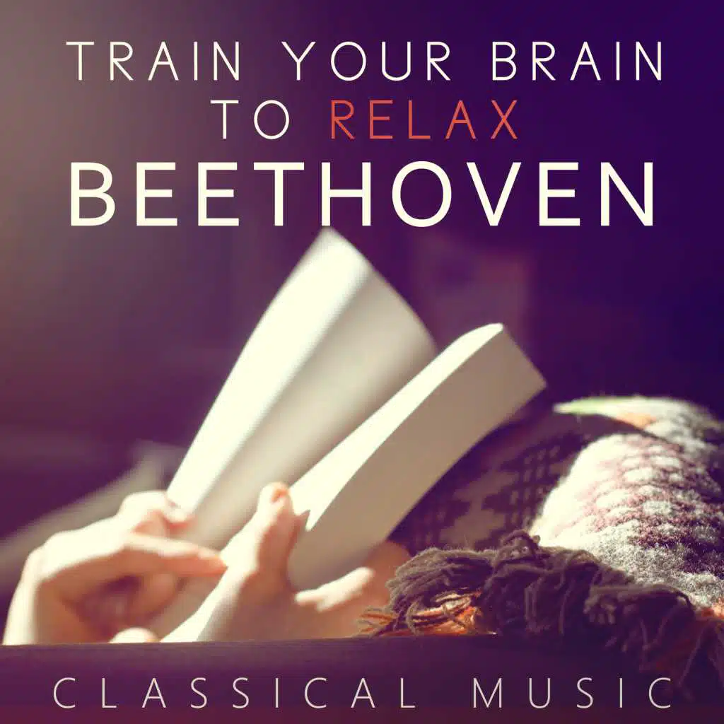 Train Your Brain to Relax: Classical Music for Concentration, Exam Study Music, Songs for Deep Relaxation, Rest and Meditation Sleep