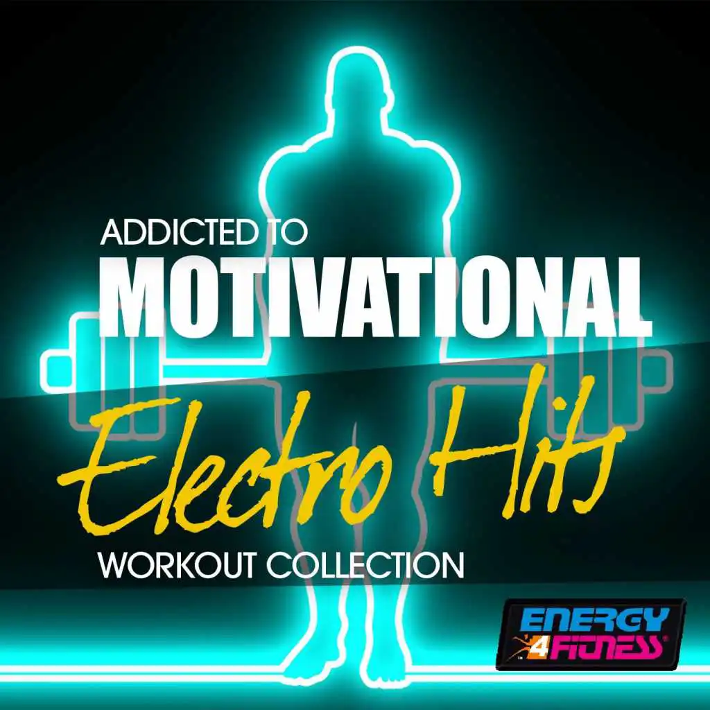 Addicted to Motivational Electro Hits Workout Collection