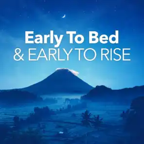 Early To Bed & Early To Rise