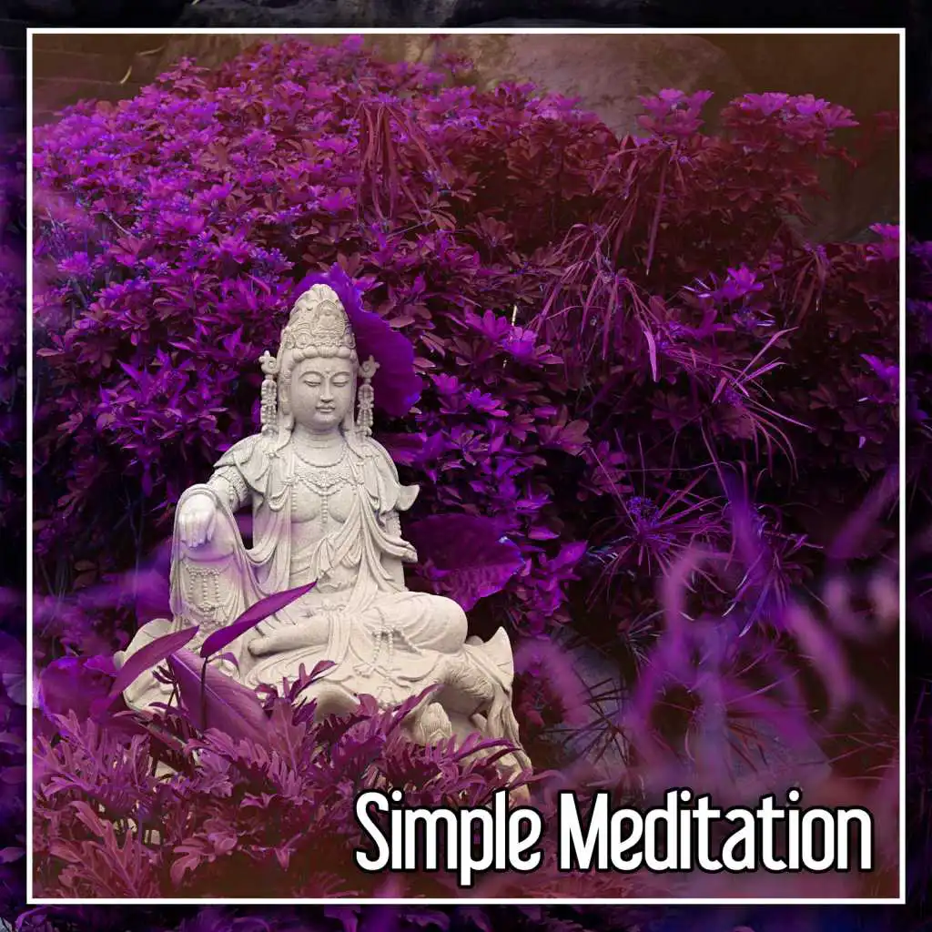 Simple Meditation – Fabulous Nature Sounds for Pure Meditation, Clear Your Mind & Feel Hapiness, Yoga Music, Mindfulness, Relaxation Music for Clear Your Mind