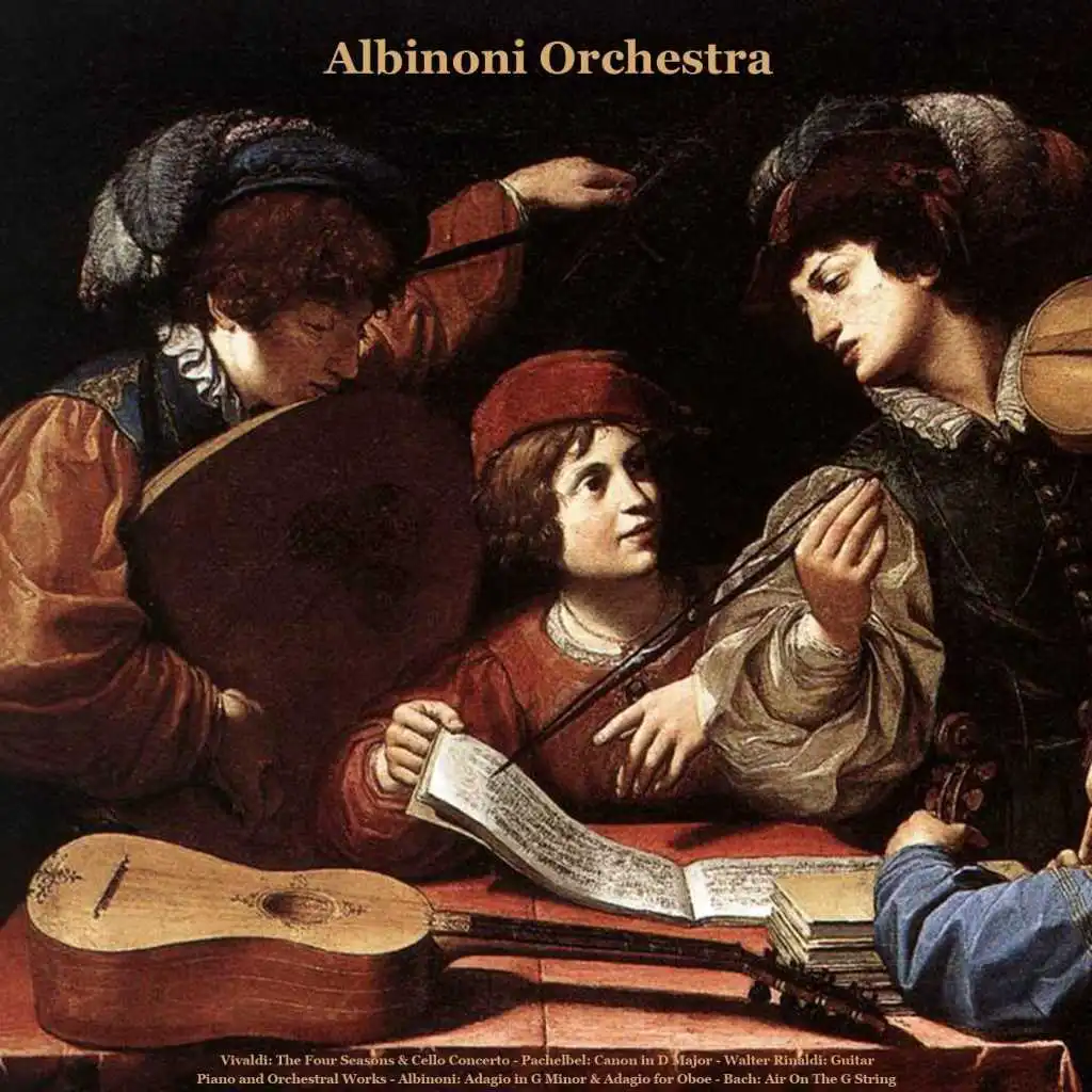 Vivaldi: The Four Seasons & Cello Concerto - Pachelbel: Canon in D Major - Walter Rinaldi: Guitar, Piano and Orchestral Works - Albinoni: Adagio in G Minor & Adagio for Oboe - Bach: Air On the G String