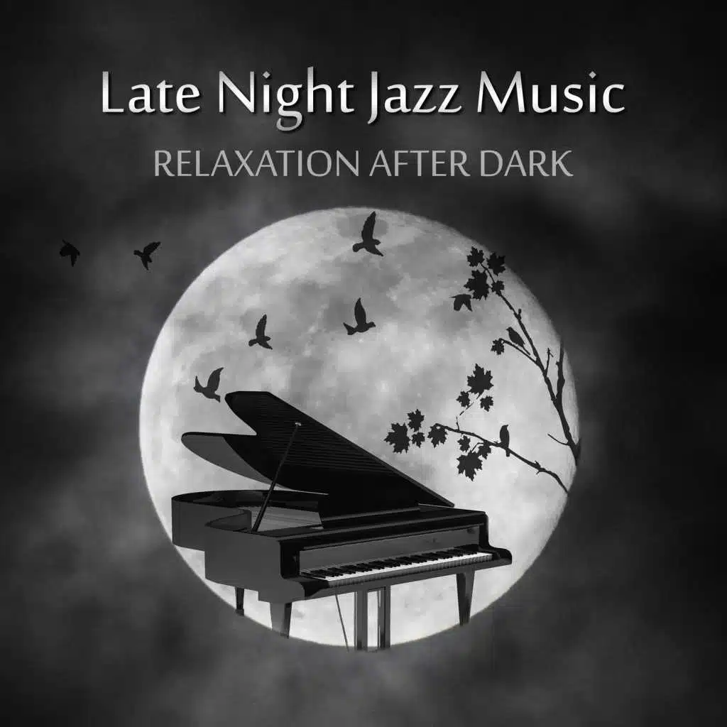 Late Night Jazz Music: Relaxation After Dark, Velvet Lounge Music, Smooth Piano Jazz, Moody Instrumental Songs