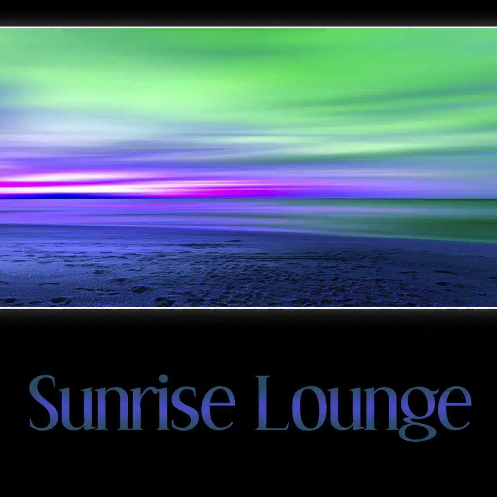 Sunrise Lounge – Chill Out Relaxing Ambient