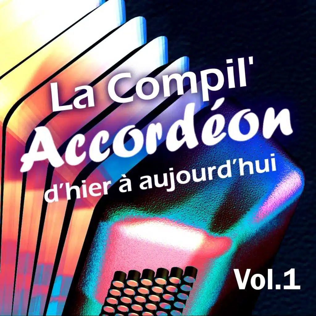 La compil' accordéon d'hier à aujourd'hui, Vol. 1