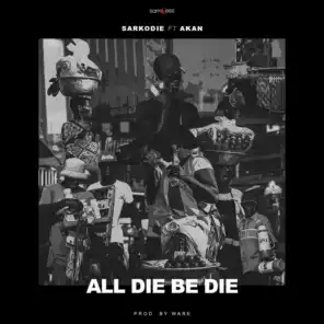 All Die Be Die (feat. Akan)