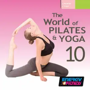 The World of Pilates & Yoga Vol. 10 (Mixed Compilation for Fitness & Workout - 55 / 107 BPM - Ideal for Pilates & Yoga)