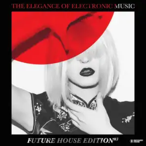 The Elegance of Electronic Music - Future House Edition #3