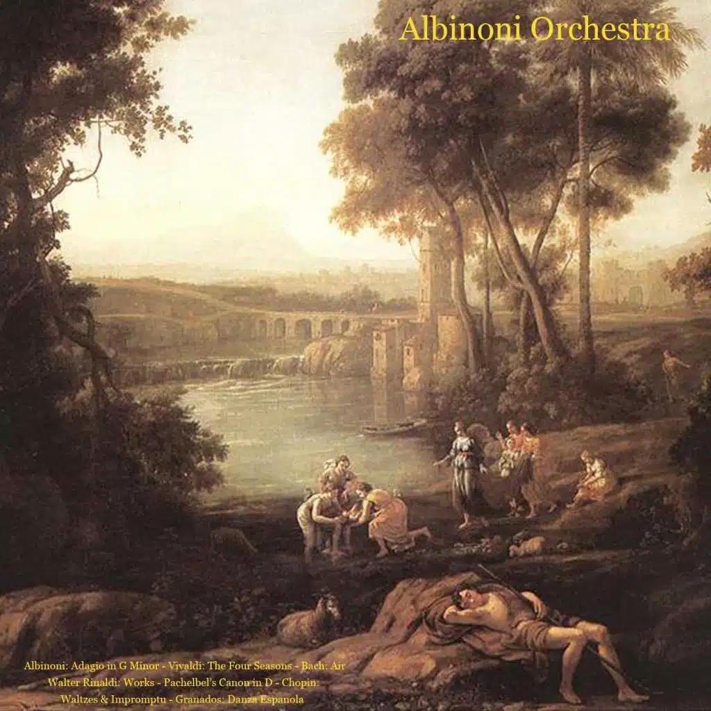 Albinoni: Adagio in G Minor - Vivaldi: the Four Seasons - Bach: Air - Walter Rinaldi: Works - Pachelbel’s Canon in D - Chopin: Waltzes & Impromptu - Granados: Danza Espanola