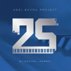 Andi Bayou Project: 25 Years My Musical Journey