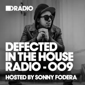 Defected In The House Radio Show: Episode 009 (Hosted By Sonny Fodera)