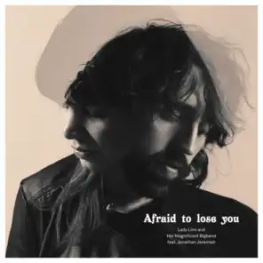 Afraid To Lose You (feat. Jonathan Jeremiah)