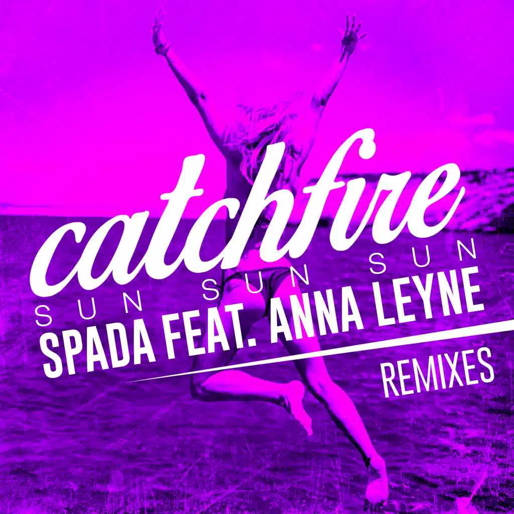 Catchfire (Sun Sun Sun) [feat. Anna Leyne] [Jaxx Inc. Remix]