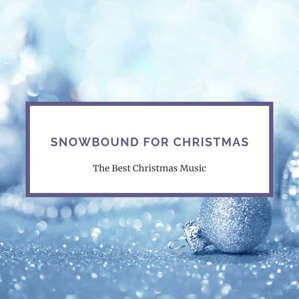 Snowbound for Christmas (Christmas Music Compilation)