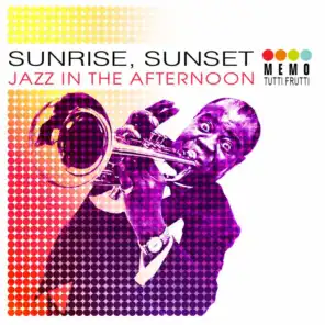 Sunrise, Sunset - Jazz In The Afternoon