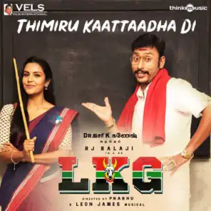 Thimiru Kaattaadha Di (From "LKG")