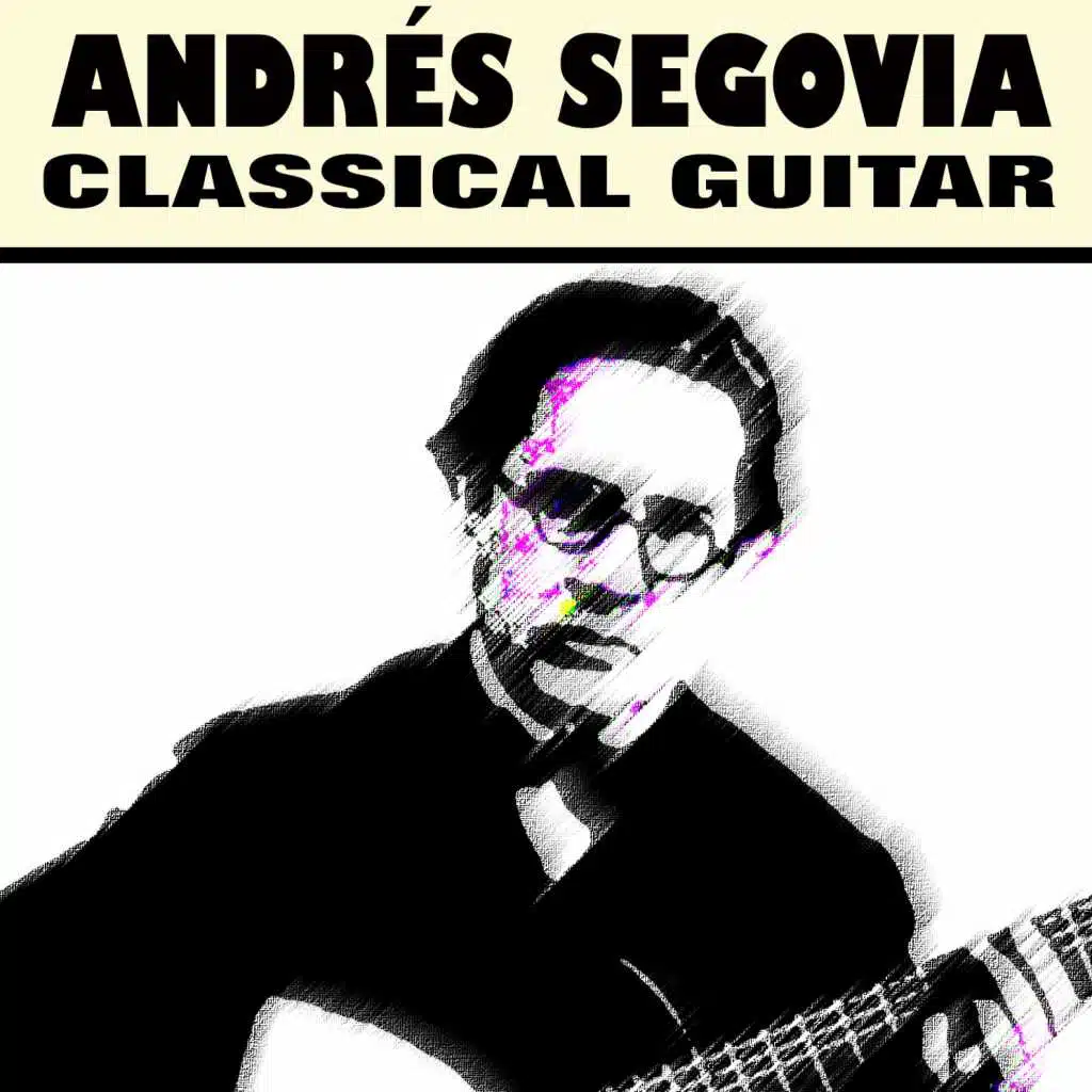 Andrés Segovia - Classical Guitar