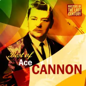 Masters Of The Last Century: Best of Ace Cannon
