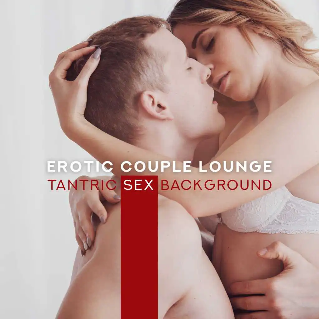 Erotic Couple Lounge: Tantric Sex Background