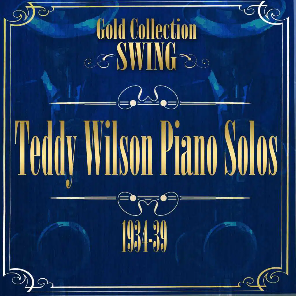 Swing Gold Collection (Teddy Wilson Piano Solos 1934-39)