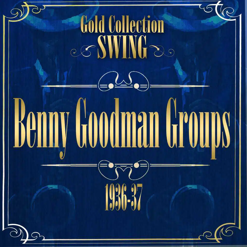 Swing Gold Collection (Benny Goodman Groups 1936-37)
