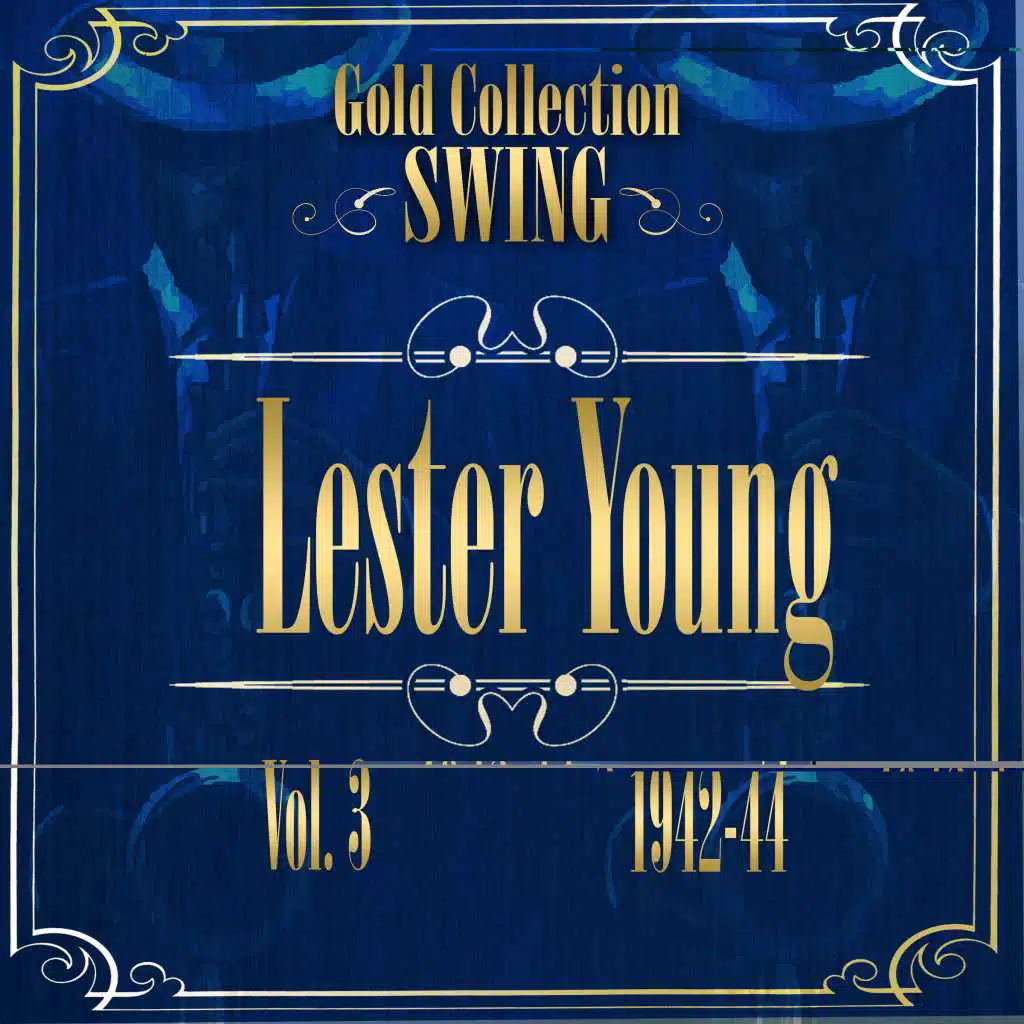 Swing Gold Collection (Lester Young Vol.3 1942-44)