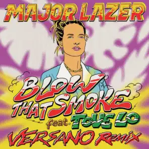 Blow That Smoke (feat. Tove Lo) (VERSANO Remix)
