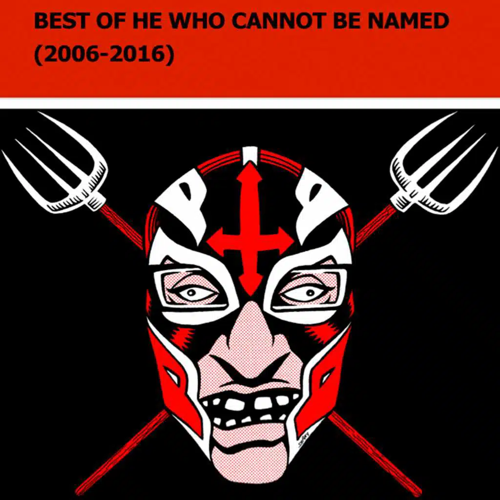 Best of He Who Cannot Be Named (2006-2016)