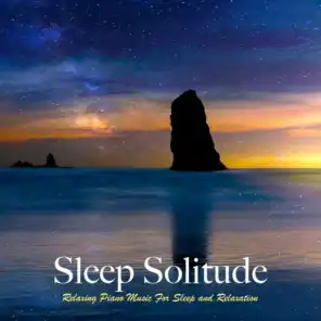 Sleep Solitude: Relaxing Piano Music For Sleep and Relaxation