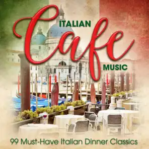 Italian Café Music: 99 Must-Have Italian Dinner Classics