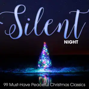 Silent Night: 99 Must-Have Peaceful Christmas Classics
