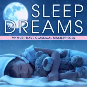 Sleep & Dreams: 99 Must-Have Classical Masterpieces