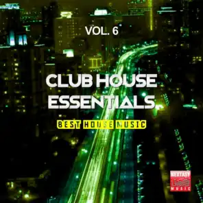 Club House Essentials, Vol. 6 (Best House Music)