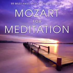 Mozart for Meditation: 99 Must-Have Mozart Masterpieces