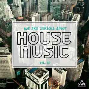 We Are Serious About House Music, Vol. 11