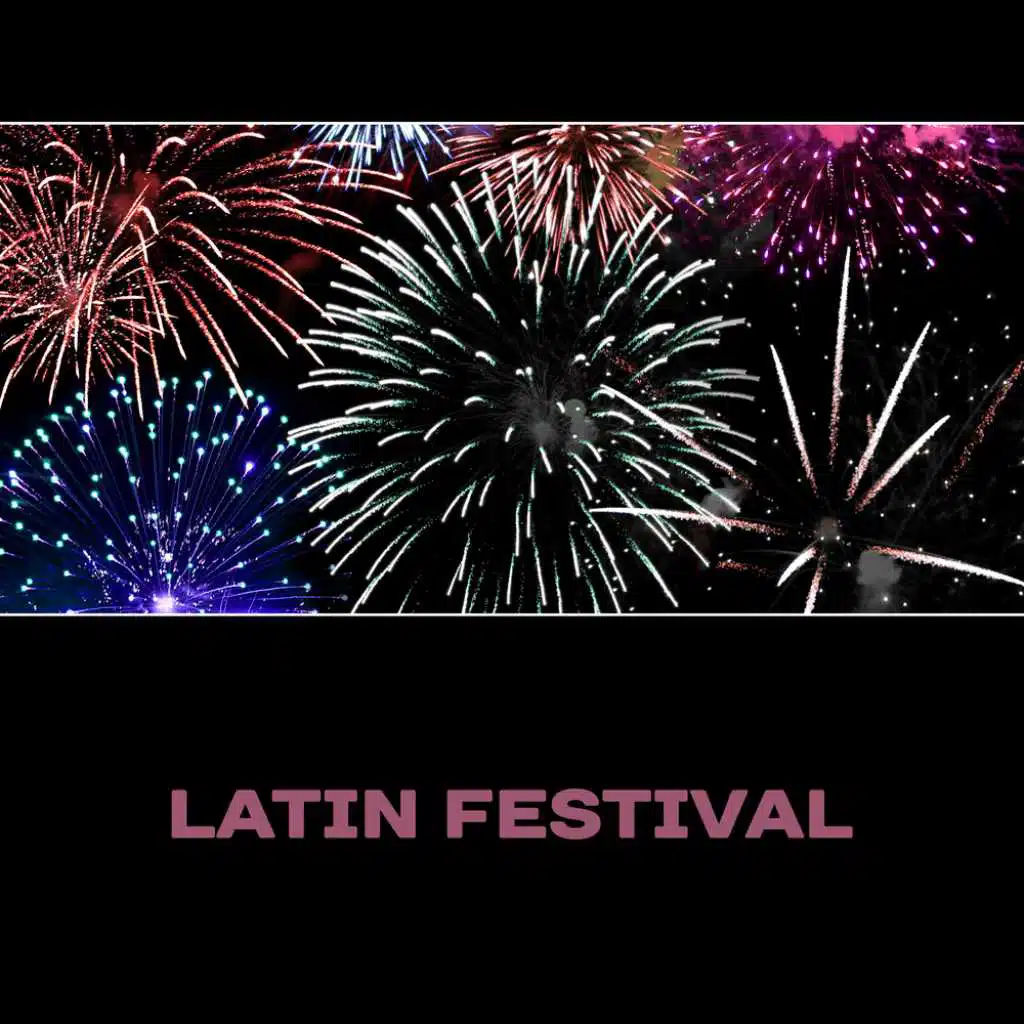 Latin Festival – Dance Party, Spanish Music, Cuban Relaxation, Vacation Music, Beach Party, Amazing Celebration, Party Vibes, Salsa & Tango