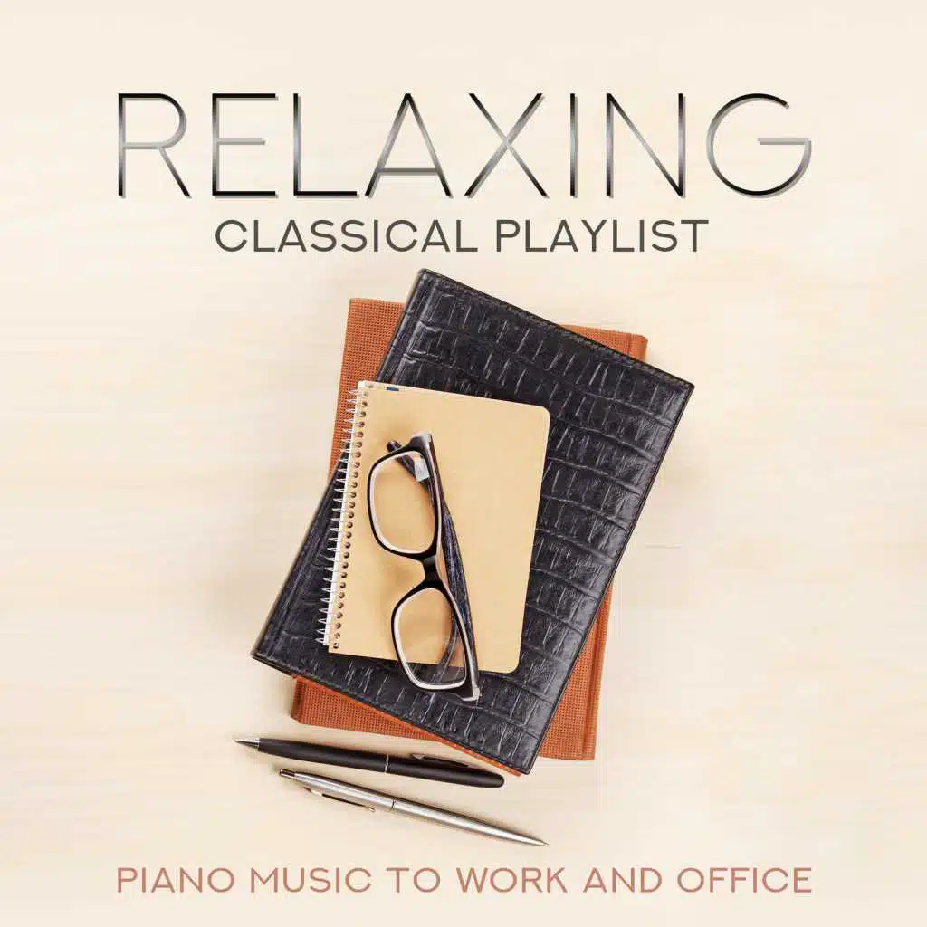 Relaxing Classical Playlist: Piano Music to Work and Office