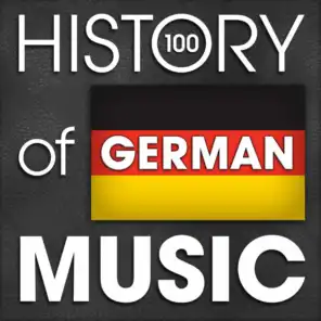 The History of German Music (100 Famous Songs)