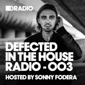 Defected In The House Radio Show: Episode 003 (hosted by Sonny Fodera)