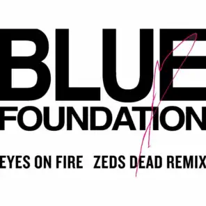 Eyes on Fire (Zeds Dead Remix)