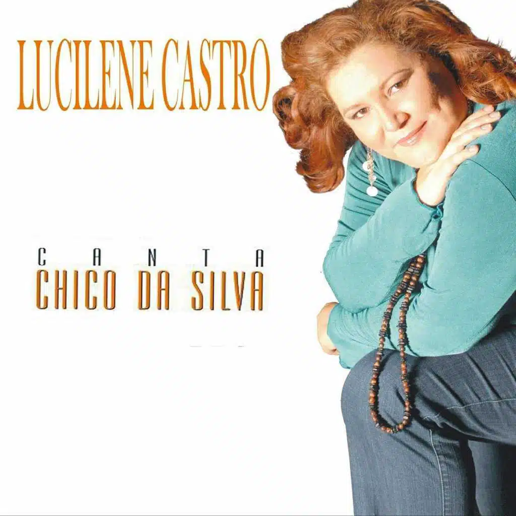 Lucilene Castro Canta Chico da Silva
