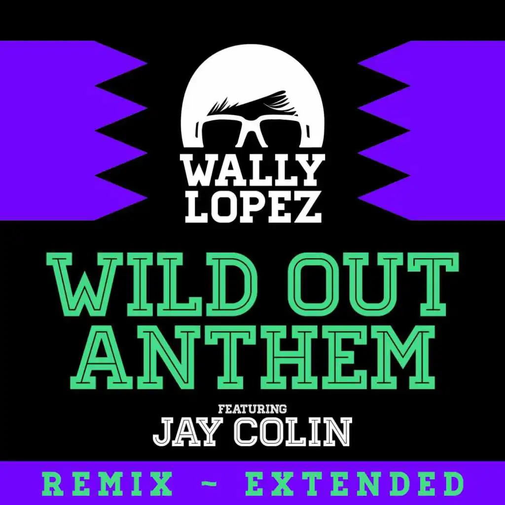 Wild Out Anthem (feat. Jay Colin) [Extended Mix]
