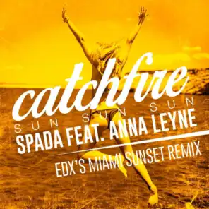 Catchfire (Sun Sun Sun) [feat. Anna Leyne] [EDX Radio Edit]
