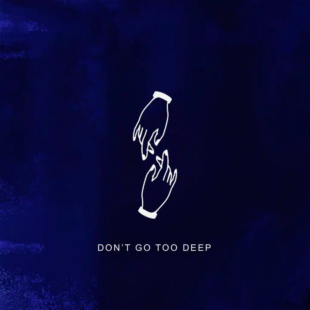 Don't Go Too Deep
