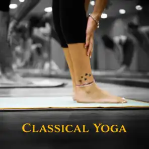 Classical Yoga 2019 – Healing Music for Deep Meditation, Pure Relaxation, Yoga Chill, Mindful Meditation, Music for Mind, Inner Harmony