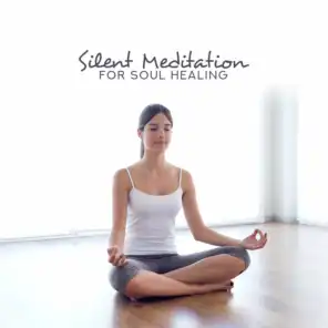 Silent Meditation for Soul Healing – Yoga New Age Music, Sacred Zen Mantra, Relaxation Therapy