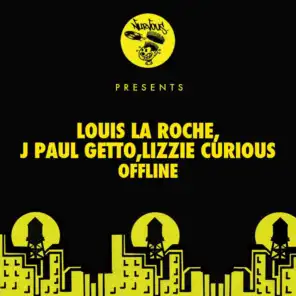 Louis La Roche, J Paul Getto, Lizzie Curious & Louis La Roché