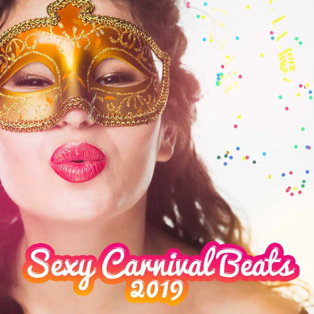 Sexy Carnival Beats 2019 – Dance Music, Sexy Chill Out, Carnival Party, Chillout 2019