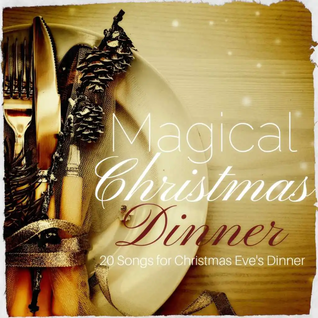 Magical Christmas Dinner: 20 Songs for Christmas Eve's Dinner