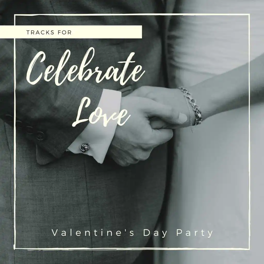 Celebrate Love - Tracks For Valentine's Day Party